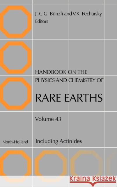 Handbook on the Physics and Chemistry of Rare Earths: Including Actinides Volume 43 Bunzli, J. -C G. 9780444595362 0