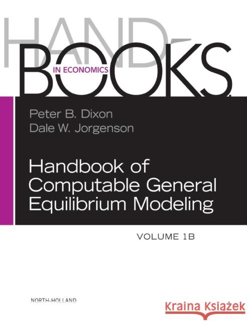 Handbook of Computable General Equilibrium Modeling: Volume 1b Dixon, Peter B. 9780444595560 0