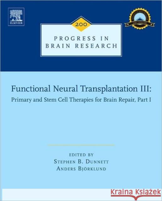 Functional Neural Transplantation III: Primary and Stem Cell Therapies for Brain Repair, Part I Volume 200 Dunnett, Stephen B. 9780444595751