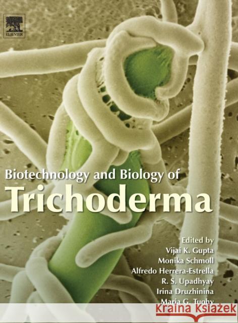 Biotechnology and Biology of Trichoderma Vijai Kumar Gupta Monika Schmoll Alfredo Herrera-Estrella 9780444595768