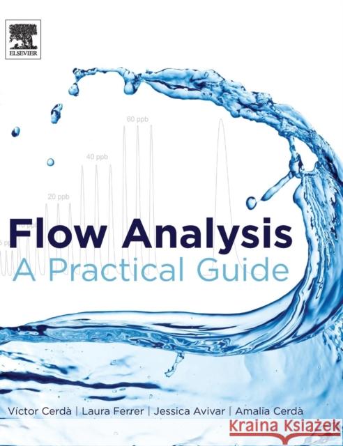 Flow Analysis: A Practical Guide Victor Cerda 9780444595966 Elsevier Science & Technology