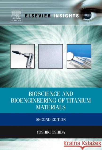 Bioscience and Bioengineering of Titanium Materials Yoshiki Oshida 9780444602367 Elsevier