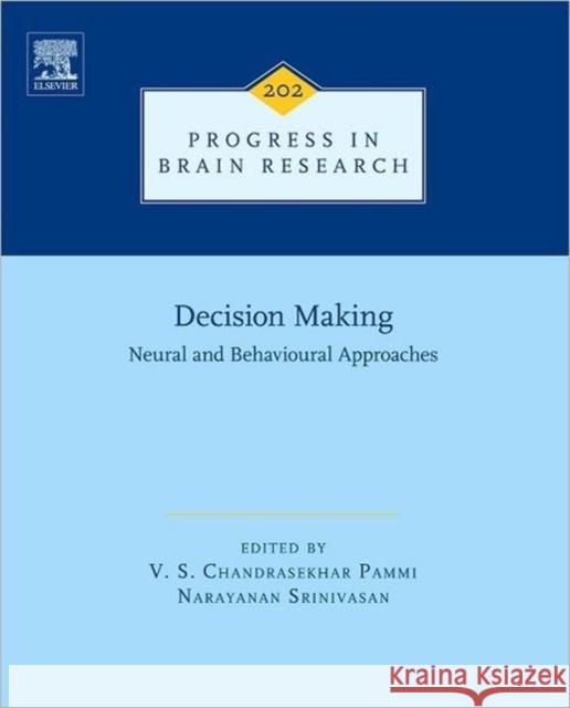 Decision Making: Neural and Behavioural Approaches: Volume 202 Pammi, V. S. Chandrasekhar 9780444626042 0