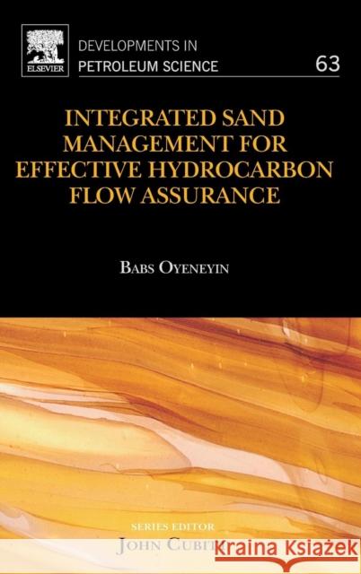 Integrated Sand Management for Effective Hydrocarbon Flow Assurance: Volume 63 Oyeneyin, Babs 9780444626370 Elsevier Science & Technology