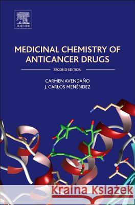 Medicinal Chemistry of Anticancer Drugs Carmen Avendano 9780444626493 Elsevier Science & Technology