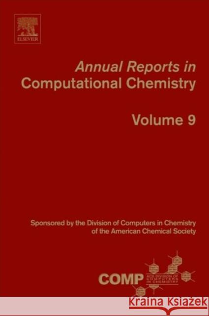 Annual Reports in Computational Chemistry: Volume 9 Wheeler, Ralph A. 9780444626721