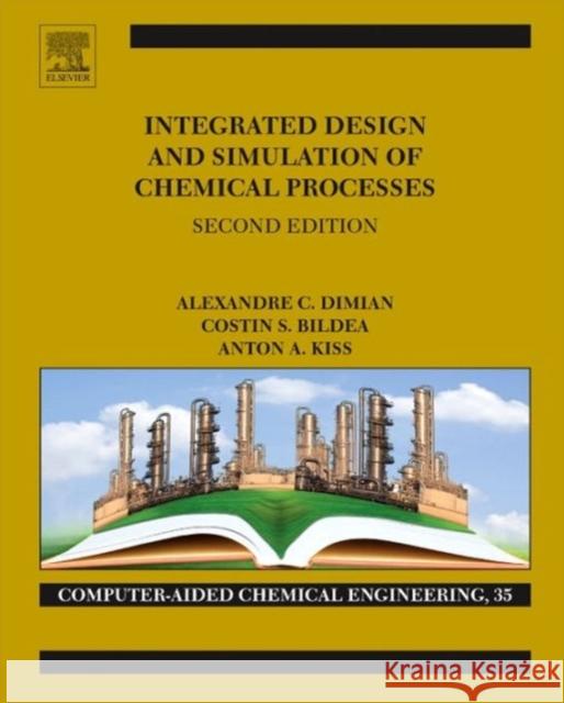 Integrated Design and Simulation of Chemical Processes: Volume 13 Dimian, Alexandre C. 9780444627001 Elsevier Science & Technology