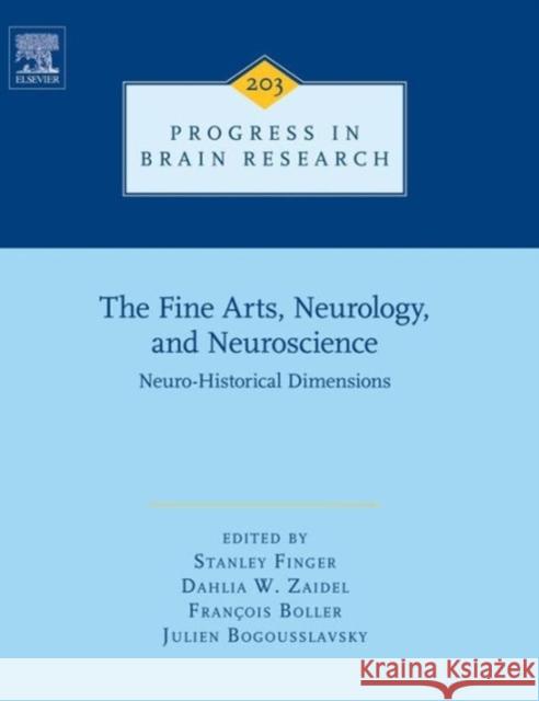 The Fine Arts, Neurology, and Neuroscience: Neuro-Historical Dimensions Volume 203 Finger, Stanley 9780444627308