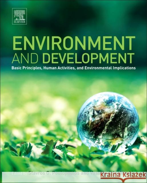 Environment and Development: Basic Principles, Human Activities, and Environmental Implications Vassilis Inglezakis Stavros Poulopoulos 9780444627339 Elsevier