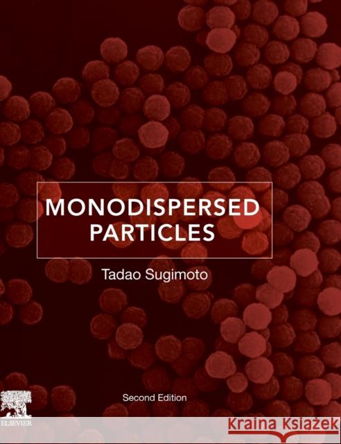 Monodispersed Particles Tadao Sugimoto 9780444627490