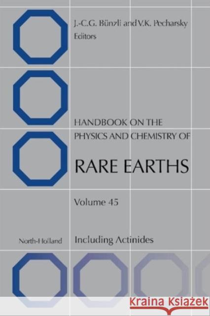 Handbook on the Physics and Chemistry of Rare Earths: Volume 45 Bunzli, Jean-Claude G. 9780444632562 Elsevier Science & Technology