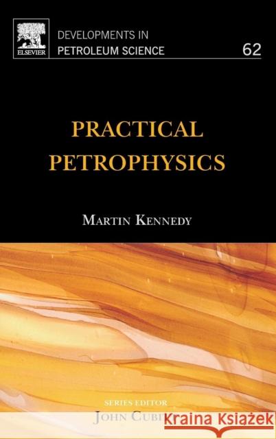 Practical Petrophysics: Volume 62 Kennedy, Martin 9780444632708 Elsevier Science