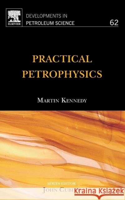 Practical Petrophysics: Volume 62 Kennedy, Martin 9780444632708