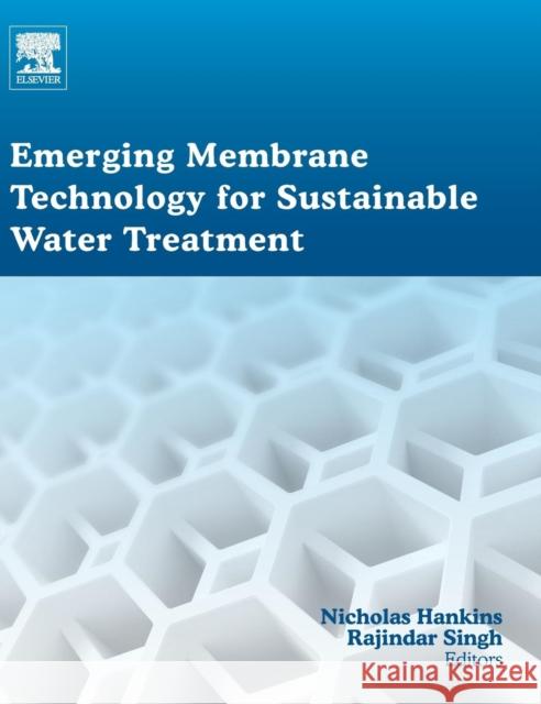 Emerging Membrane Technology for Sustainable Water Treatment Singh, Rajindar Hankins, Nicholas  9780444633125