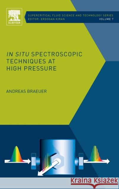 In Situ Spectroscopic Techniques at High Pressure: Volume 7 Braeuer, Andreas 9780444634221 Elsevier Science