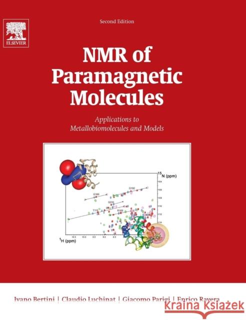 NMR of Paramagnetic Molecules: Applications to Metallobiomolecules and Models Volume 2 Bertini, Ivano 9780444634368