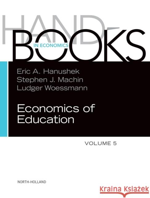 Handbook of the Economics of Education: Volume 5 Hanushek, Eric A. 9780444634597 North-Holland