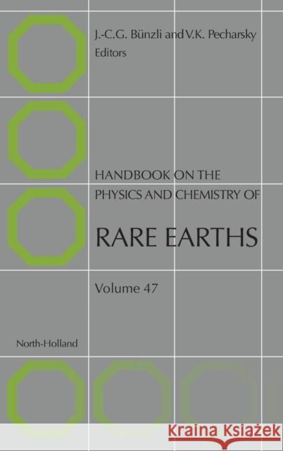 Handbook on the Physics and Chemistry of Rare Earths: Volume 47 Bunzli, Jean-Claude G. 9780444634818