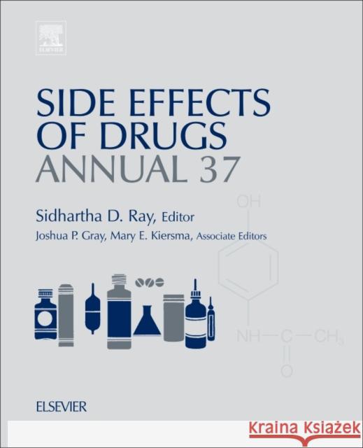 Side Effects of Drugs Annual: A Worldwide Yearly Survey of New Data in Adverse Drug Reactions Volume 37 Ray, Sidhartha D. 9780444635259 Elsevier Science