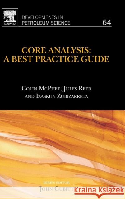 Core Analysis: A Best Practice Guide Volume 64 McPhee, Colin 9780444635334