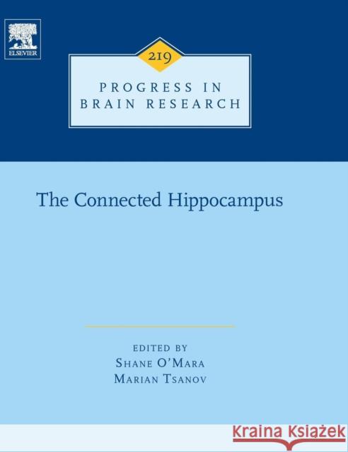 The Connected Hippocampus: Volume 219 O'Mara, Shane 9780444635495