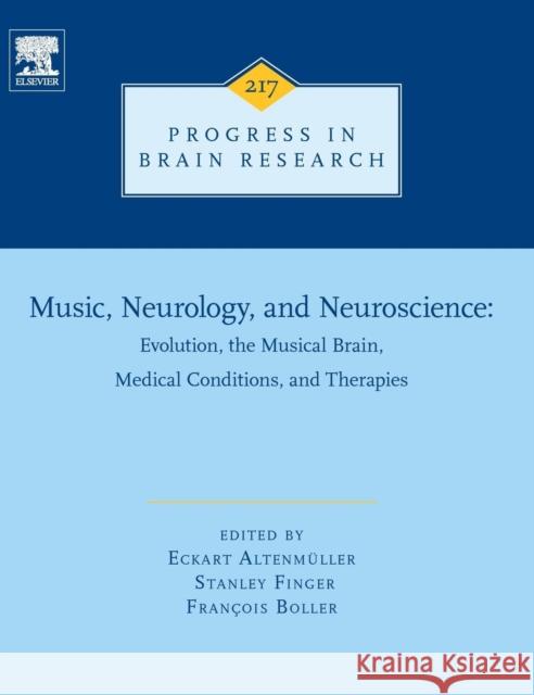 Music, Neurology, and Neuroscience: Evolution, the Musical Brain, Medical Conditions, and Therapies: Volume 217 Altenmüller, Eckart 9780444635518