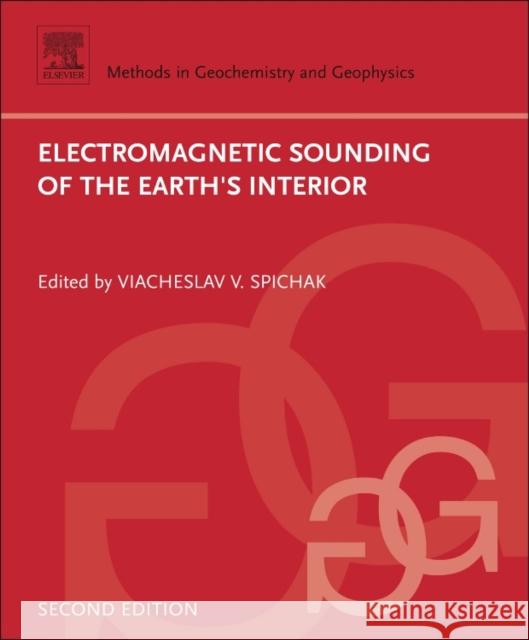 Electromagnetic Sounding of the Earth's Interior: Volume 40 Spichak, Viacheslav V. 9780444635549 Elsevier Science
