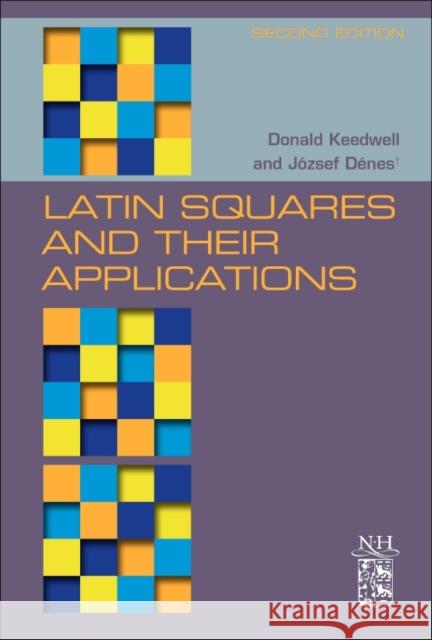 Latin Squares and Their Applications Keedwell, A. Donald Denes, Jozsef  9780444635556