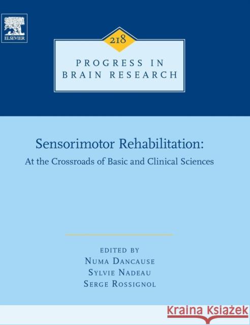 Sensorimotor Rehabilitation: At the Crossroads of Basic and Clinical Sciences Volume 218 Dancause, Numa 9780444635655 Elsevier Science