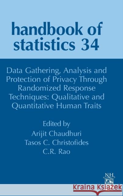 Data Gathering, Analysis and Protection of Privacy Through Randomized Response Techniques: Qualitative and Quantitative Human Traits: Volume 34 Chaudhuri, Arijit 9780444635709 Elsevier Science & Technology