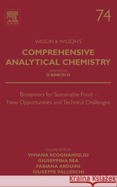 Biosensors for Sustainable Food - New Opportunities and Technical Challenges: Volume 74 Scognamiglio, Viviana 9780444635792