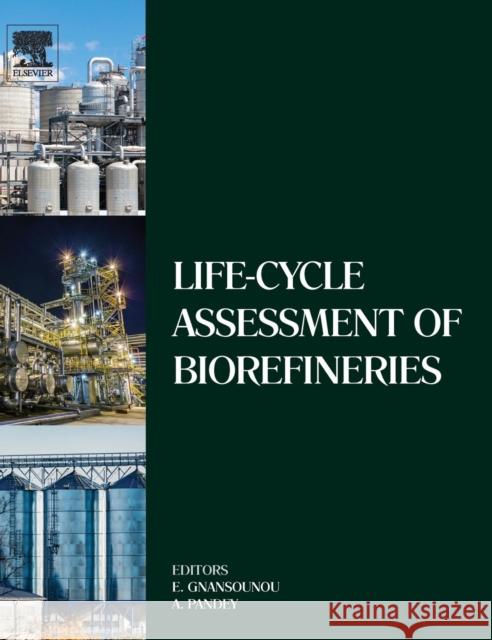 Life-Cycle Assessment of Biorefineries Edgard Gnansounou Ashok Pandey  9780444635853 North-Holland