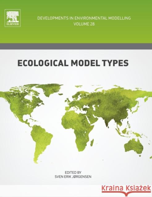 Ecological Model Types: Volume 28 Jorgensen, Sven Erik 9780444636232