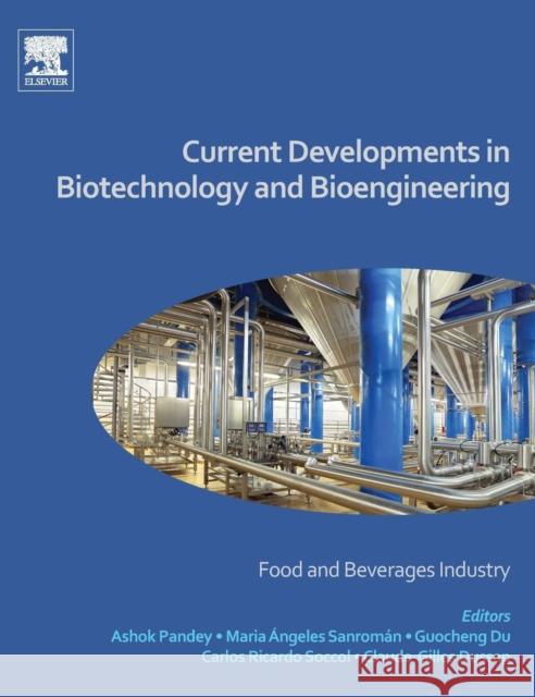 Current Developments in Biotechnology and Bioengineering: Food and Beverages Industry Ashok Pandey Guocheng Du Maria Angeles Sanroman 9780444636669 Elsevier