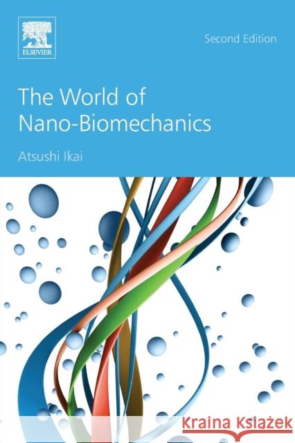 The World of Nano-Biomechanics Atsushi Ikai 9780444636867