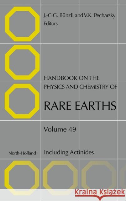 Handbook on the Physics and Chemistry of Rare Earths: Including Actinides Volume 49 Bunzli, Jean-Claude G. 9780444636997 North-Holland