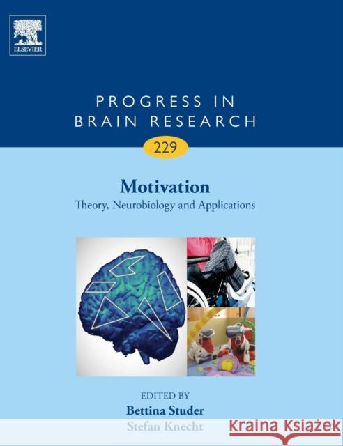 Motivation: Theory, Neurobiology and Applications Volume 229 Studer, Bettina 9780444637017 Elsevier