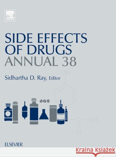 Side Effects of Drugs Annual: A Worldwide Yearly Survey of New Data in Adverse Drug Reactions Volume 38 Ray, Sidhartha D. 9780444637185 Elsevier