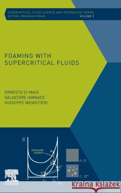 Foaming with Supercritical Fluids: Volume 9 Di Maio, Ernesto 9780444637246 Elsevier