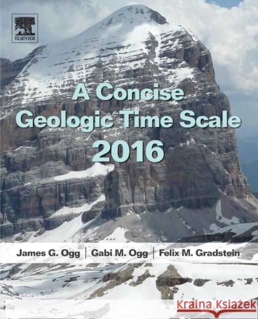 A Concise Geologic Time Scale: 2016 Ogg, J. G. 9780444637710 Elsevier