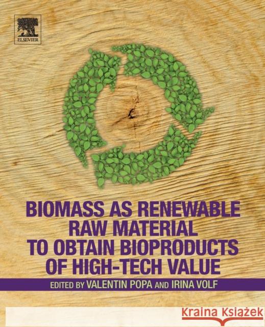 Biomass as Renewable Raw Material to Obtain Bioproducts of High-Tech Value Valentin I. Popa Irina Volf 9780444637741 Elsevier
