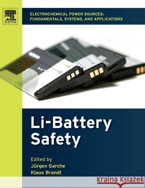 Electrochemical Power Sources: Fundamentals, Systems, and Applications: Li-Battery Safety Jurgen Garche Klaus Brandt 9780444637772