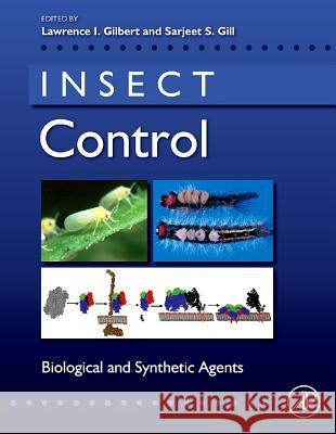 Insect Control: Biological and Synthetic Agents Lawrence I. Gilbert Sarjeet S. Gill 9780444638274