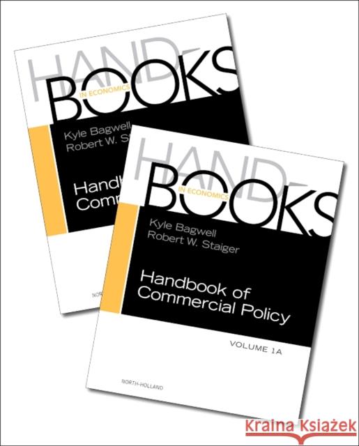 Handbook of Commercial Policy Kyle Bagwell Robert W. Staiger 9780444639219 North-Holland