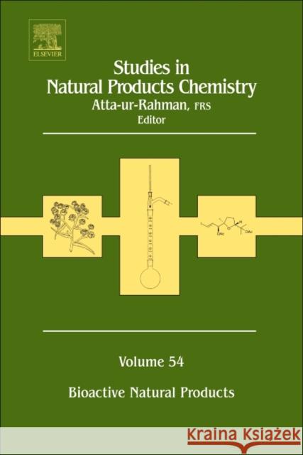 Studies in Natural Products Chemistry: Bioactive Natural Products Volume 54 Atta-Ur-Rahman 9780444639295