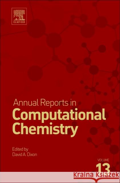 Annual Reports in Computational Chemistry: Volume 13 Dixon, David A. 9780444639400