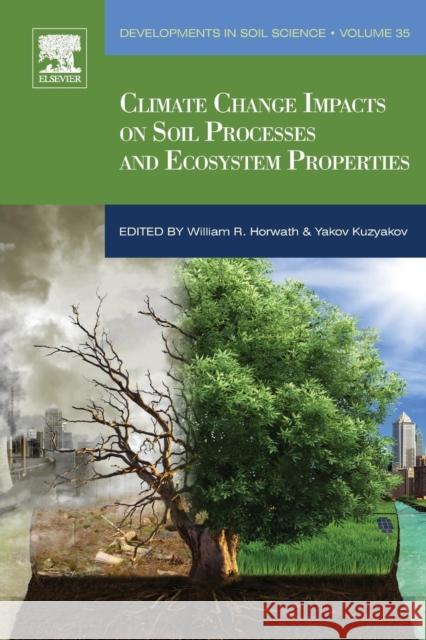 Climate Change Impacts on Soil Processes and Ecosystem Properties: Volume 35 Horwath, William R. 9780444639509