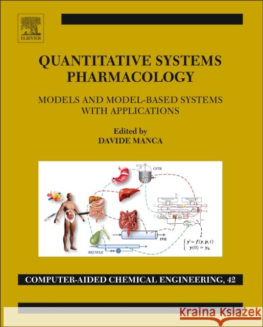 Quantitative Systems Pharmacology: Models and Model-Based Systems with Applications Volume 42 Manca, Davide 9780444639646 Elsevier