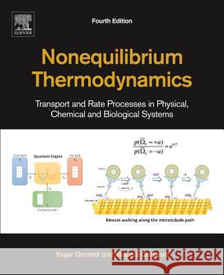 Nonequilibrium Thermodynamics: Transport and Rate Processes in Physical, Chemical and Biological Systems Demirel, Yasar, Gerbaud, Vincent 9780444641120