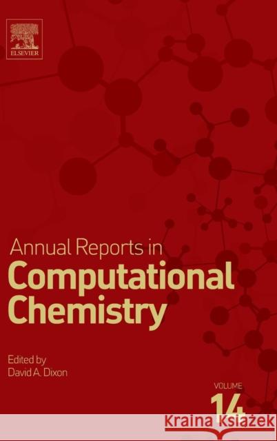 Annual Reports in Computational Chemistry: Volume 14 Dixon, David A. 9780444641168 Elsevier